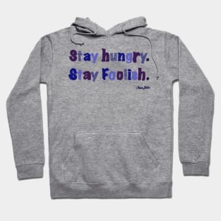 Stay hungry and foolish. Steve Jobs. Hoodie